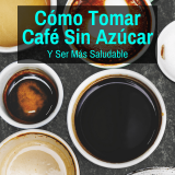 ¿Qué debo tener presente previamente de comprar café sin azucar?
